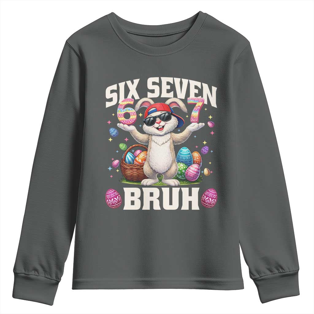 Funny Easter Day Six Seven Bruh Youth Sweatshirt 67 Bunny Easter Eggs