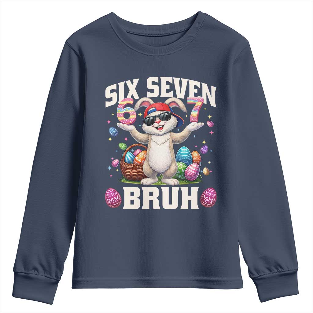 Funny Easter Day Six Seven Bruh Youth Sweatshirt 67 Bunny Easter Eggs