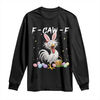 Funny Easter Day F Caw F Chicken Bunny Rooster Meme Long Sleeve Shirt