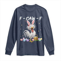 Funny Easter Day F Caw F Chicken Bunny Rooster Meme Long Sleeve Shirt