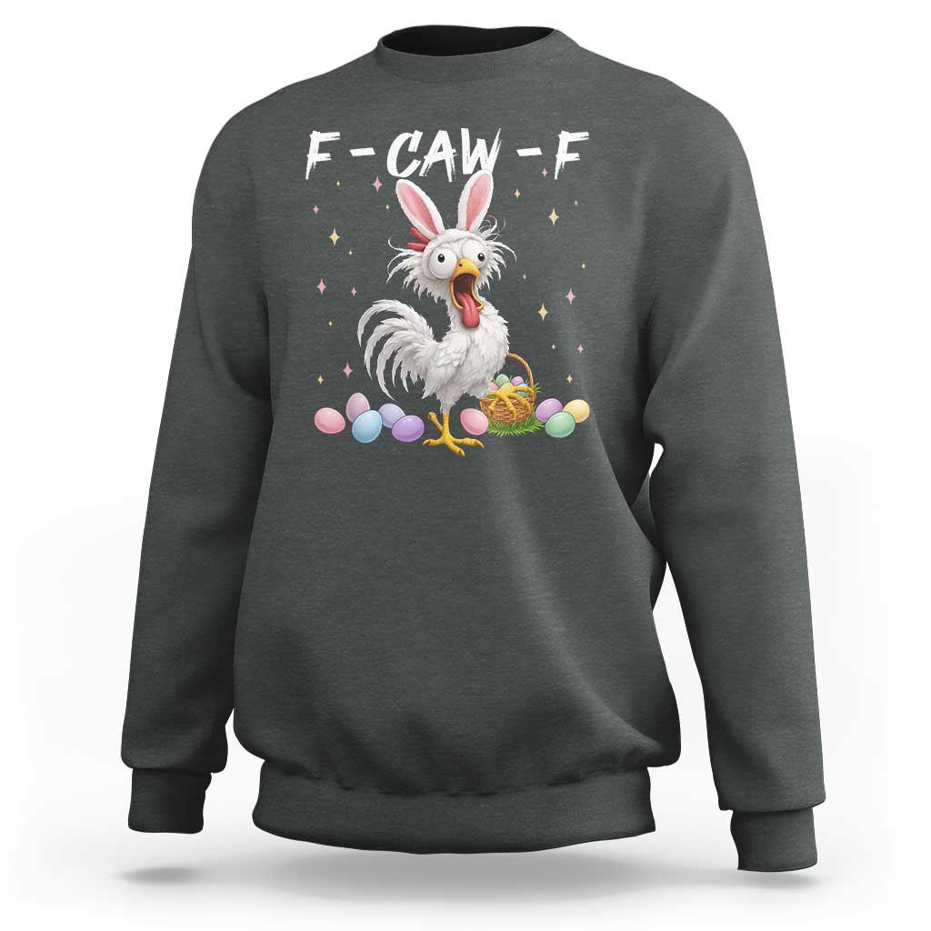 Funny Easter Day F Caw F Chicken Bunny Rooster Meme Sweatshirt