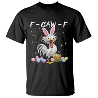Funny Easter Day F Caw F Chicken Bunny Rooster Meme T Shirt