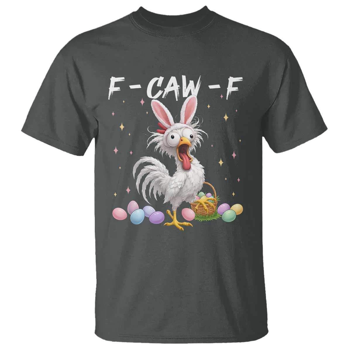 Funny Easter Day F Caw F Chicken Bunny Rooster Meme T Shirt