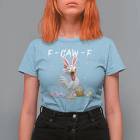 Funny Easter Day F Caw F Chicken Bunny Rooster Meme T Shirt For Women