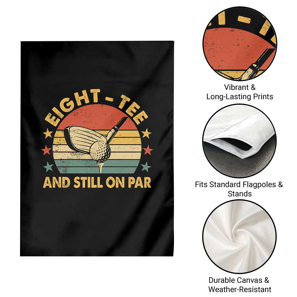 80th Birthday Golf Garden Flag Funny Eight Tee And Still On Par 80 Years Old