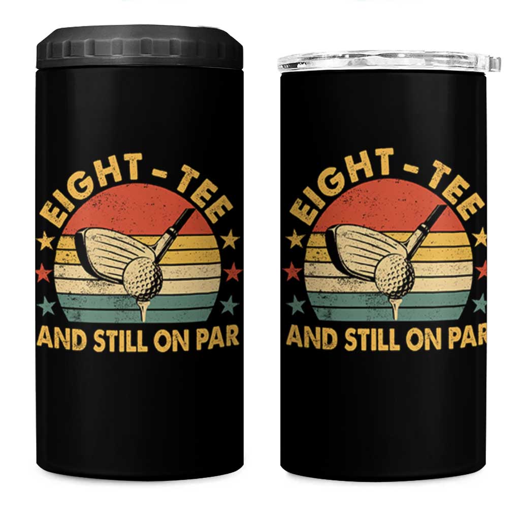 80th Birthday Golf 4 in 1 Can Cooler Tumbler Funny Eight Tee And Still On Par 80 Years Old