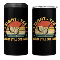 80th Birthday Golf 4 in 1 Can Cooler Tumbler Funny Eight Tee And Still On Par 80 Years Old