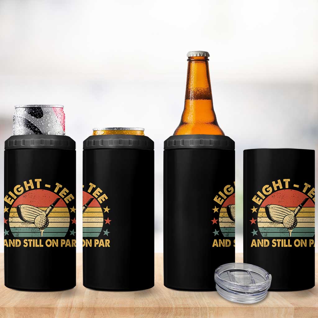 80th Birthday Golf 4 in 1 Can Cooler Tumbler Funny Eight Tee And Still On Par 80 Years Old