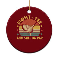 80th Birthday Golf Ceramic Ornament Funny Eight Tee And Still On Par 80 Years Old
