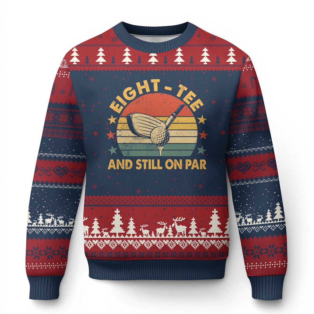 80th Birthday Golf Ugly Christmas Sweater Funny Eight Tee And Still On Par 80 Years Old
