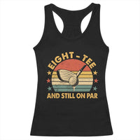 80th Birthday Golf Racerback Tank Top Funny Eight Tee And Still On Par 80 Years Old