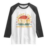 80th Birthday Golf Raglan Shirt Funny Eight Tee And Still On Par 80 Years Old