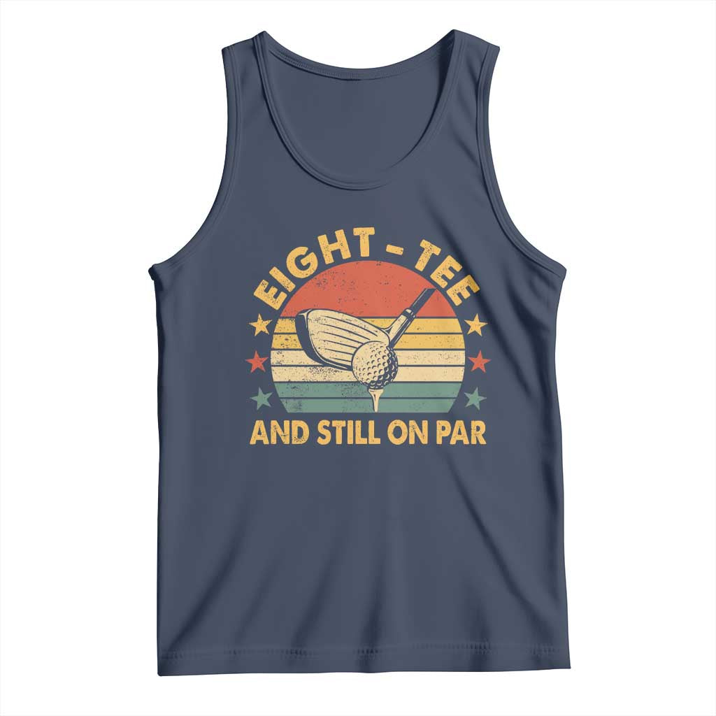 80th Birthday Golf Tank Top Funny Eight Tee And Still On Par 80 Years Old