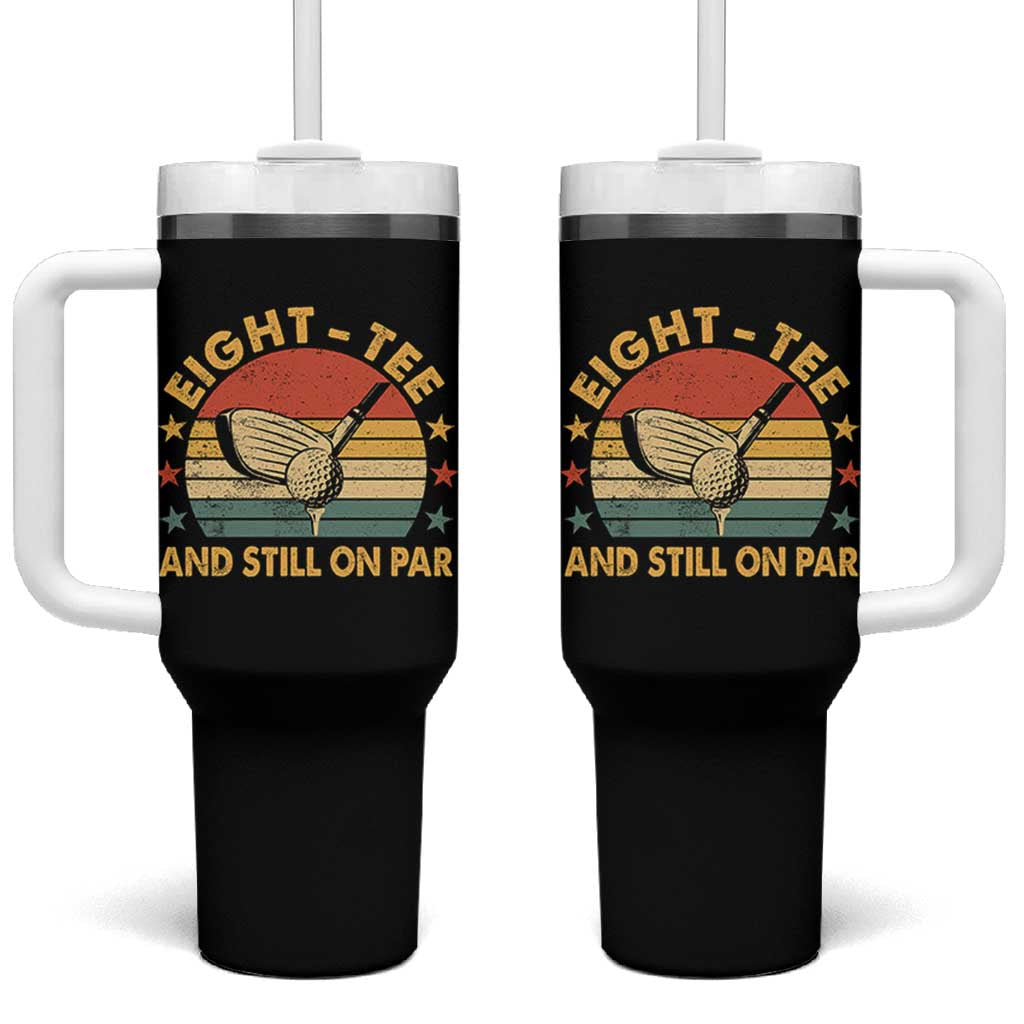80th Birthday Golf Tumbler With Handle Funny Eight Tee And Still On Par 80 Years Old
