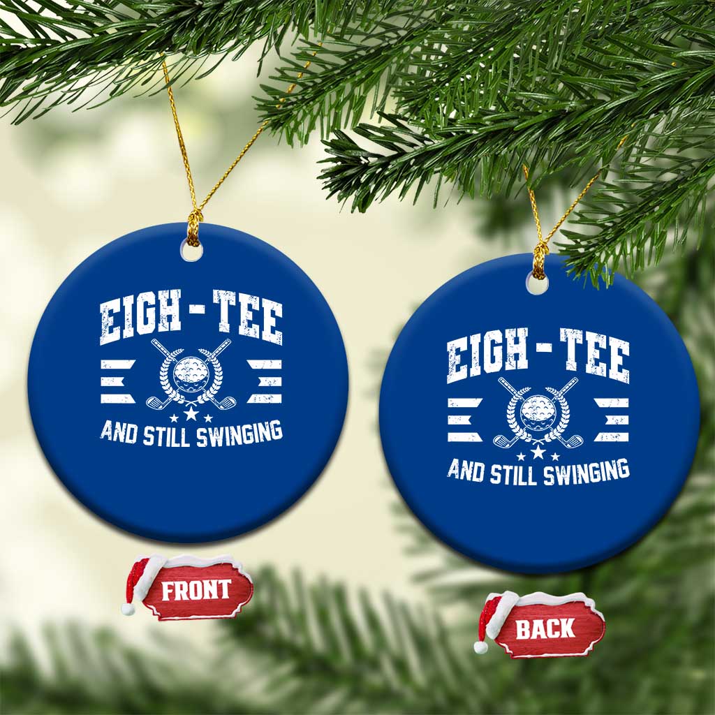 80th Birthday Golf Ceramic Ornament Funny Eigh Tee And Still Swinging 80 Years Old