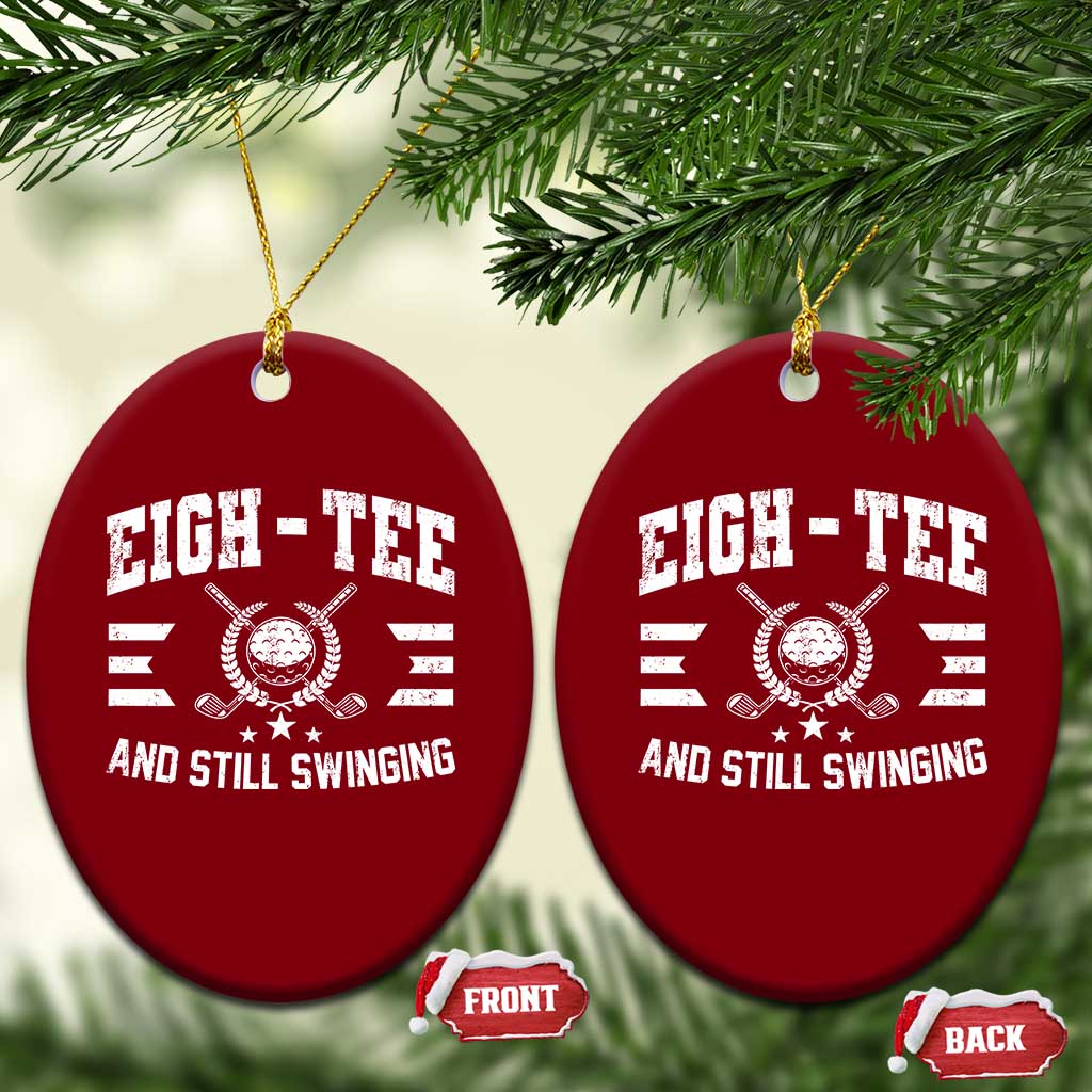 80th Birthday Golf Ceramic Ornament Funny Eigh Tee And Still Swinging 80 Years Old