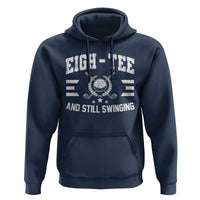 80th Birthday Golf Hoodie Funny Eigh Tee And Still Swinging 80 Years Old