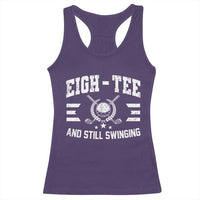 80th Birthday Golf Racerback Tank Top Funny Eigh Tee And Still Swinging 80 Years Old