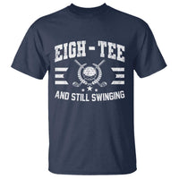 80th Birthday Golf T Shirt Funny Eigh Tee And Still Swinging 80 Years Old