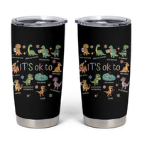 Dinosaur Autism Awareness Tumbler Cup It Is Okay to Be Different Dino Lover