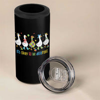 Funny Autistic Goose 4 in 1 Can Cooler Tumbler It Is Okay To Be Different Autism Awareness