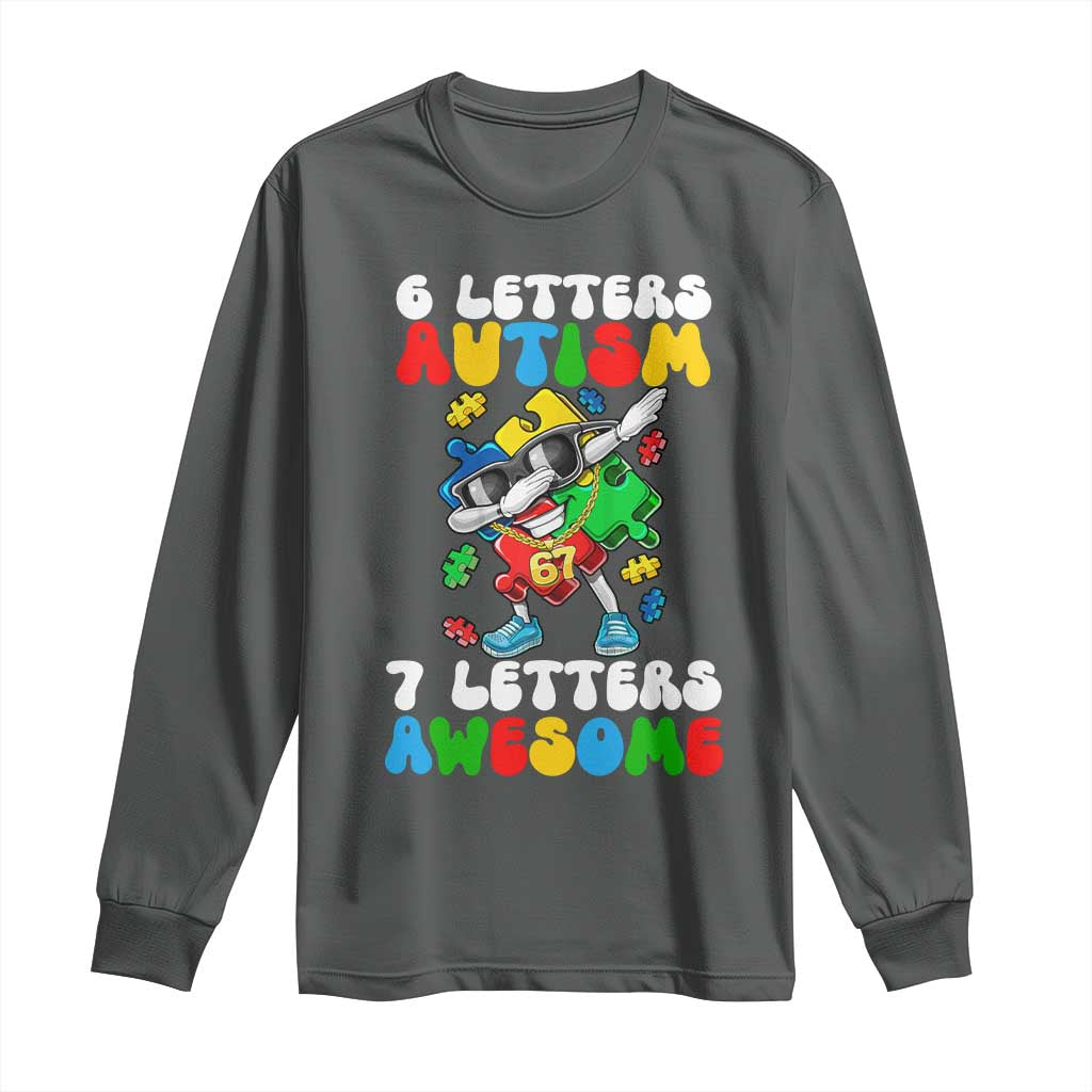 Funny 67 Autism Awareness Long Sleeve Shirt 6 Letters Autism 7 Letters Awesome Dabbing Puzzle