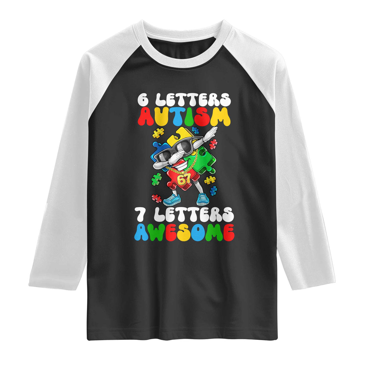 Funny 67 Autism Awareness Raglan Shirt 6 Letters Autism 7 Letters Awesome Dabbing Puzzle