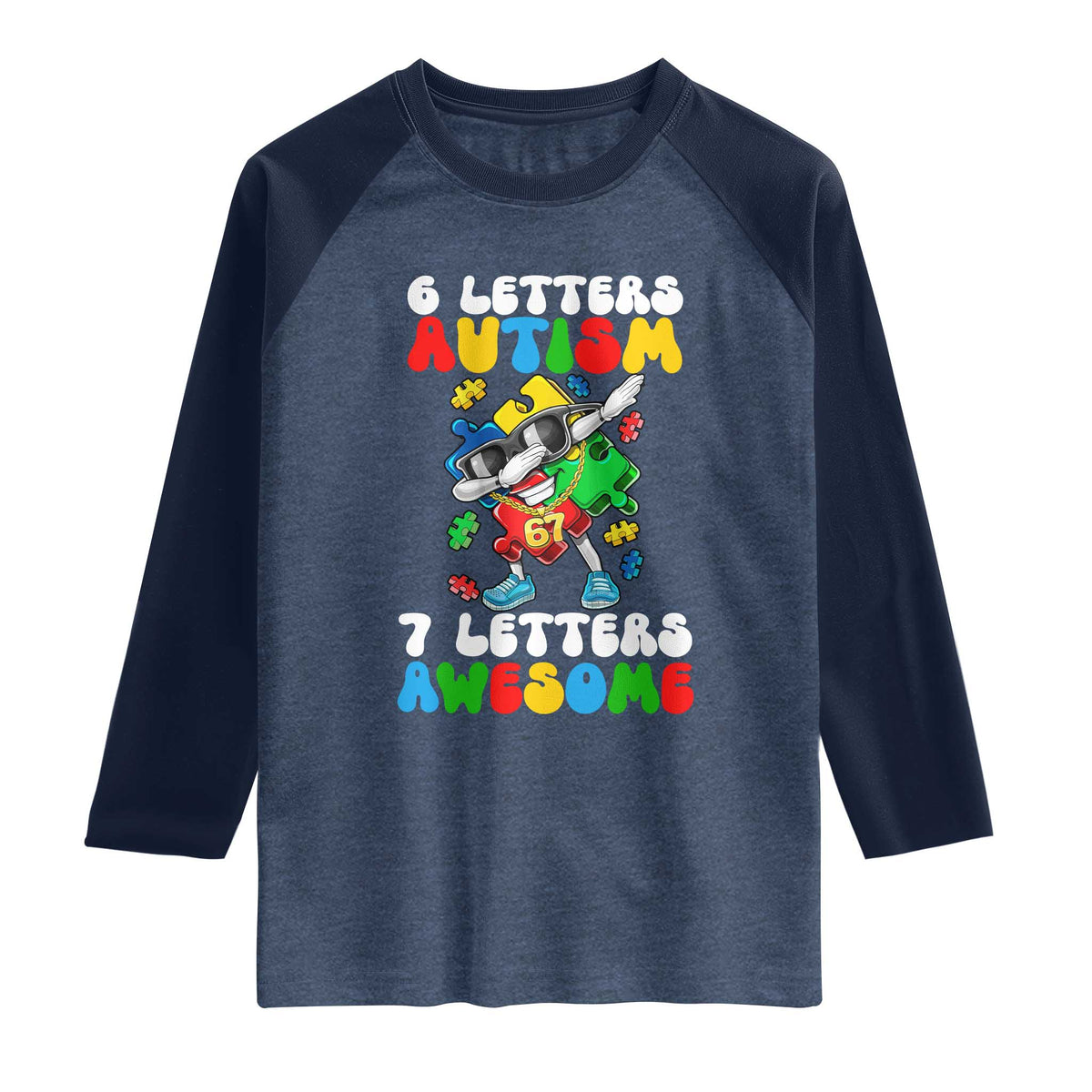Funny 67 Autism Awareness Raglan Shirt 6 Letters Autism 7 Letters Awesome Dabbing Puzzle