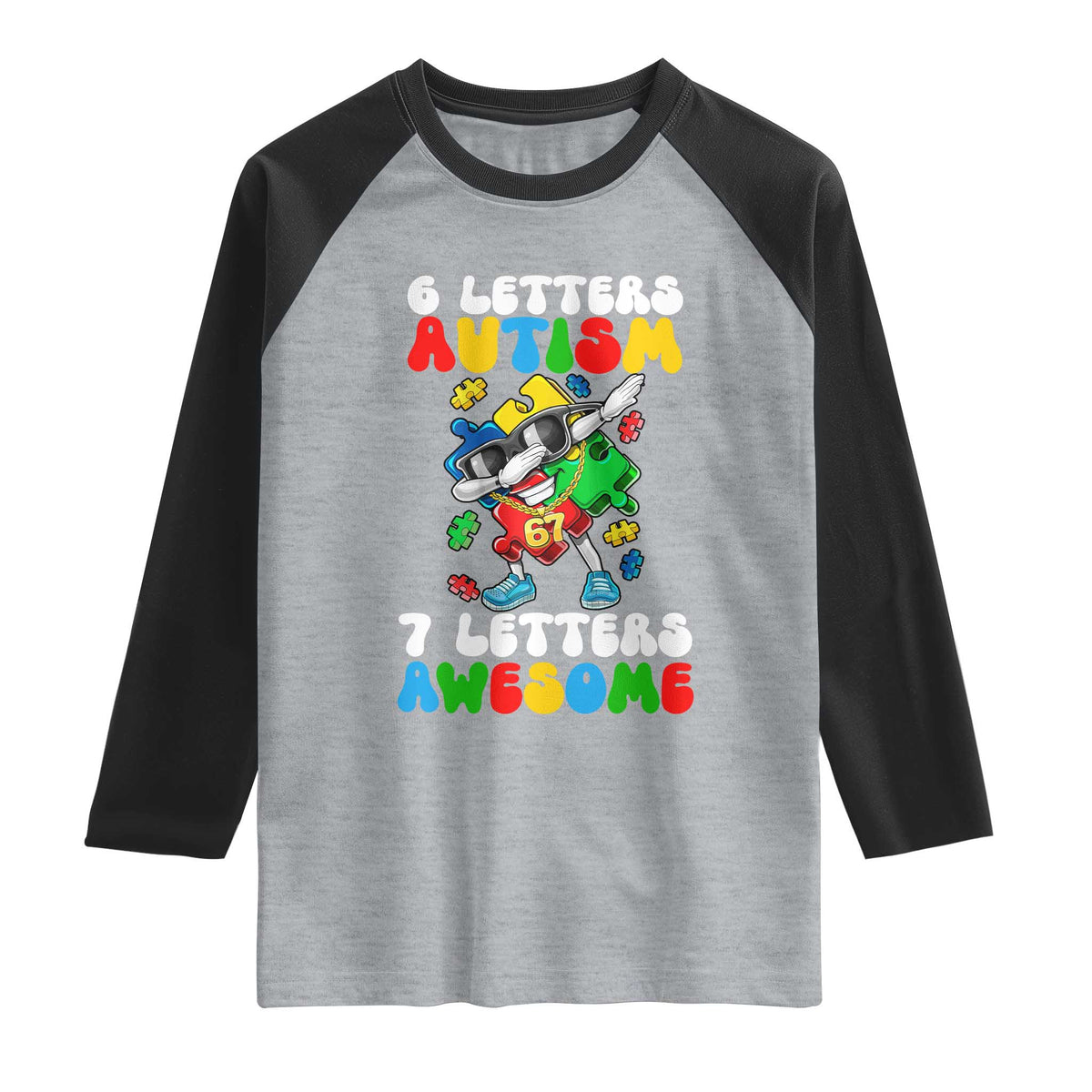 Funny 67 Autism Awareness Raglan Shirt 6 Letters Autism 7 Letters Awesome Dabbing Puzzle