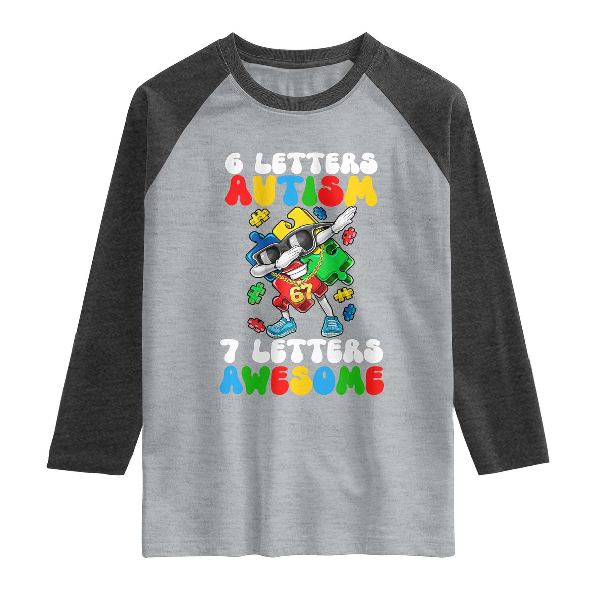 Funny 67 Autism Awareness Raglan Shirt 6 Letters Autism 7 Letters Awesome Dabbing Puzzle