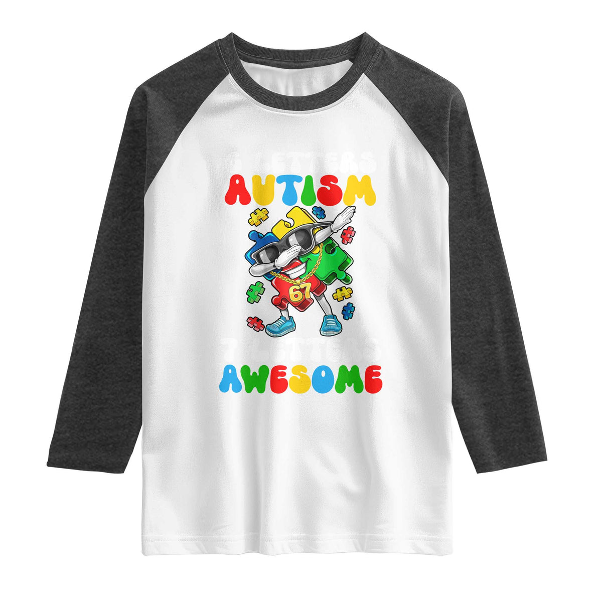 Funny 67 Autism Awareness Raglan Shirt 6 Letters Autism 7 Letters Awesome Dabbing Puzzle