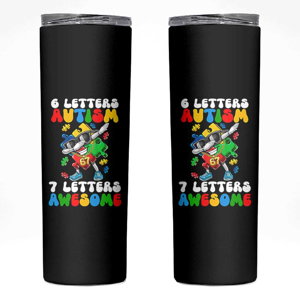 Funny 67 Autism Awareness Skinny Tumbler 6 Letters Autism 7 Letters Awesome Dabbing Puzzle