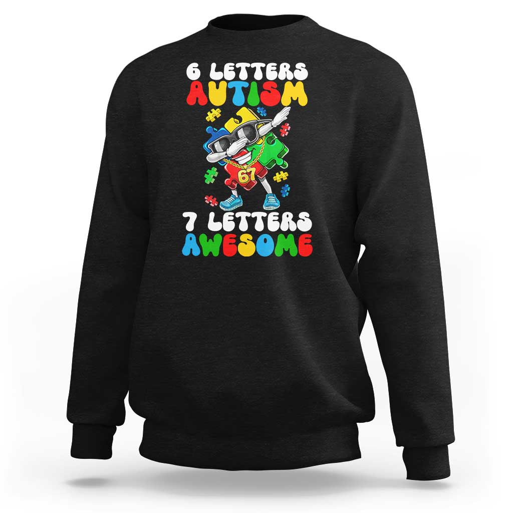 Funny 67 Autism Awareness Sweatshirt 6 Letters Autism 7 Letters Awesome Dabbing Puzzle