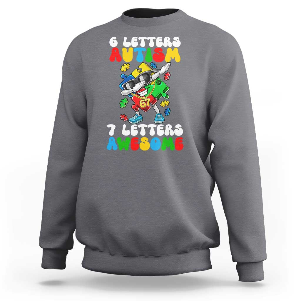 Funny 67 Autism Awareness Sweatshirt 6 Letters Autism 7 Letters Awesome Dabbing Puzzle