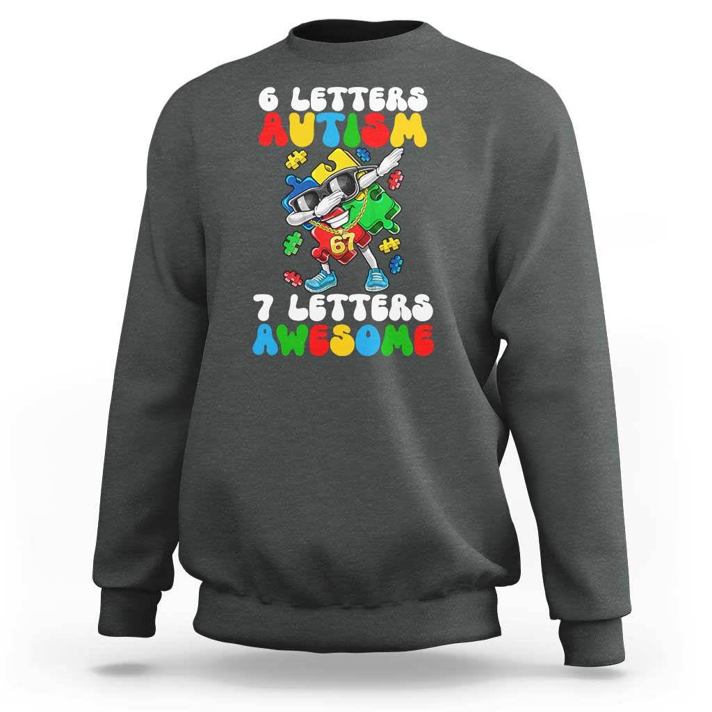 Funny 67 Autism Awareness Sweatshirt 6 Letters Autism 7 Letters Awesome Dabbing Puzzle