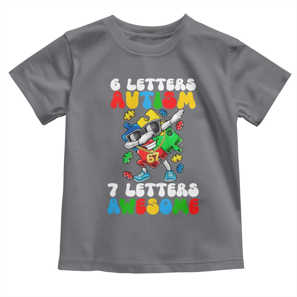 Funny 67 Autism Awareness Toddler T Shirt 6 Letters Autism 7 Letters Awesome Dabbing Puzzle