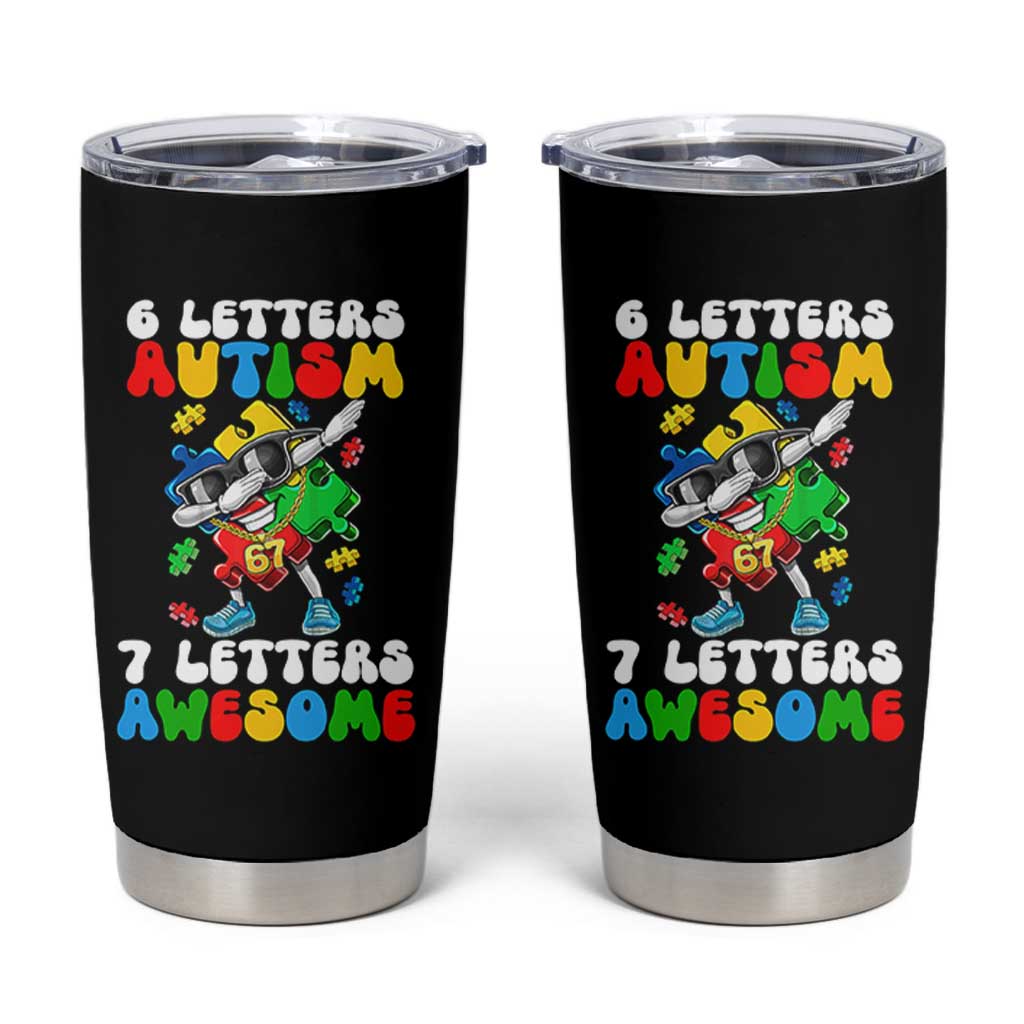 Funny 67 Autism Awareness Tumbler Cup 6 Letters Autism 7 Letters Awesome Dabbing Puzzle