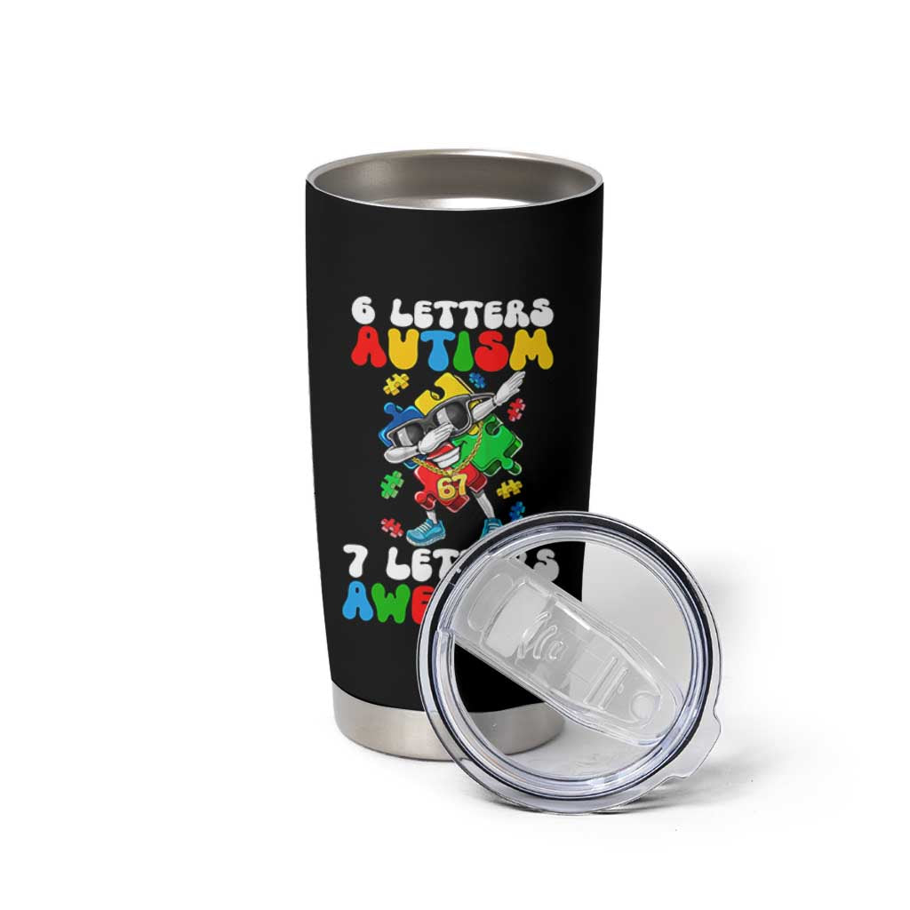 Funny 67 Autism Awareness Tumbler Cup 6 Letters Autism 7 Letters Awesome Dabbing Puzzle