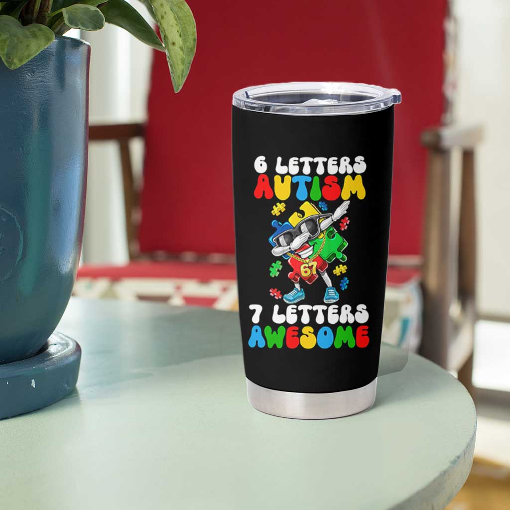 Funny 67 Autism Awareness Tumbler Cup 6 Letters Autism 7 Letters Awesome Dabbing Puzzle