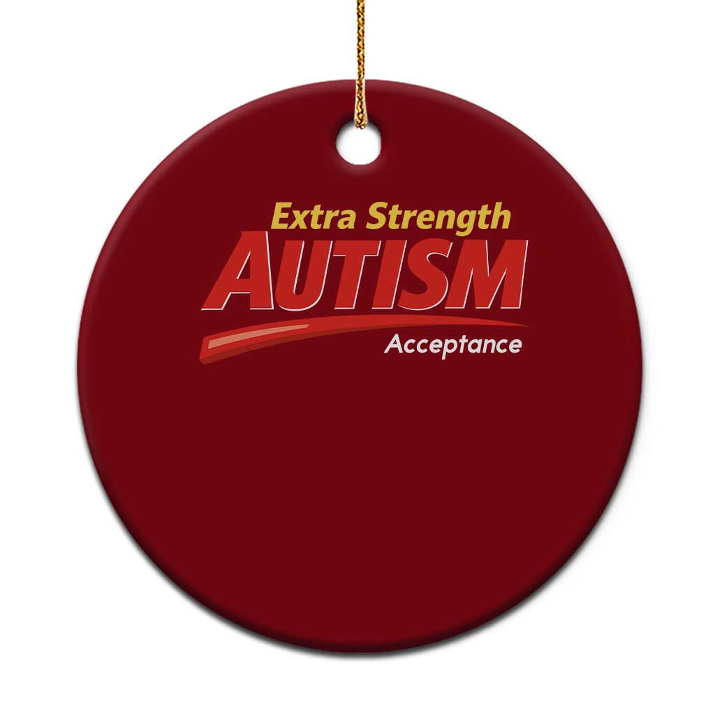 Funny Extra Strength Autism Acceptance Inappropriate Autism Meme Ceramic Ornament