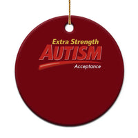 Funny Extra Strength Autism Acceptance Inappropriate Autism Meme Ceramic Ornament