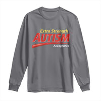 Funny Extra Strength Autism Acceptance Inappropriate Autism Meme Long Sleeve Shirt