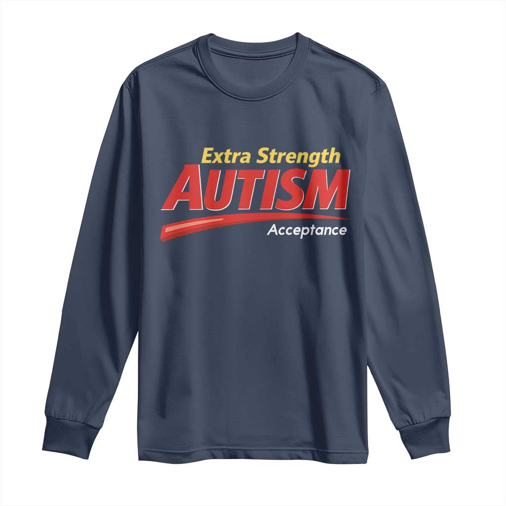 Funny Extra Strength Autism Acceptance Inappropriate Autism Meme Long Sleeve Shirt
