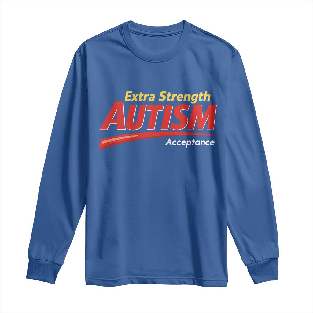 Funny Extra Strength Autism Acceptance Inappropriate Autism Meme Long Sleeve Shirt