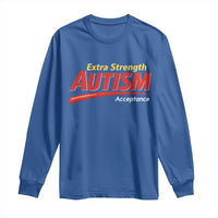 Funny Extra Strength Autism Acceptance Inappropriate Autism Meme Long Sleeve Shirt