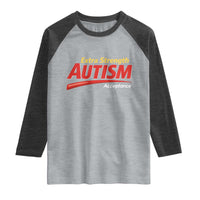 Funny Extra Strength Autism Acceptance Inappropriate Autism Meme Raglan Shirt