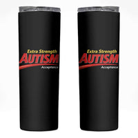 Funny Extra Strength Autism Acceptance Inappropriate Autism Meme Skinny Tumbler