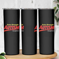 Funny Extra Strength Autism Acceptance Inappropriate Autism Meme Skinny Tumbler