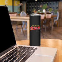Funny Extra Strength Autism Acceptance Inappropriate Autism Meme Skinny Tumbler