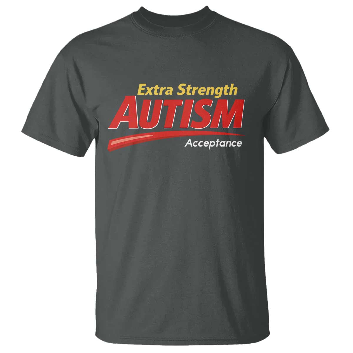 Funny Extra Strength Autism Acceptance Inappropriate Autism Meme T Shirt